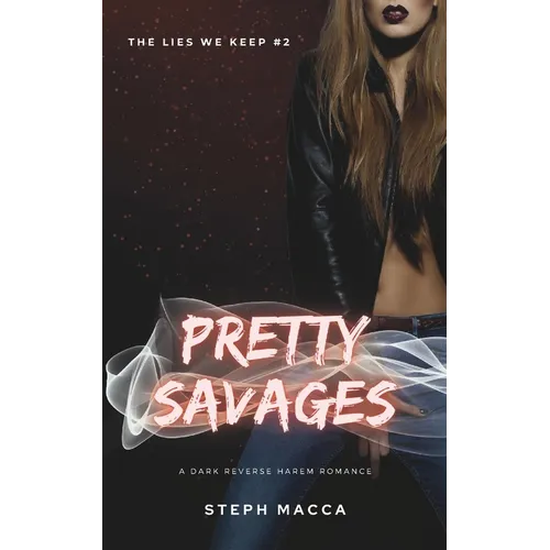 Pretty Savages: A Dark Taboo Stepbrothers Reverse Harem Romance (The Lies We Keep - Book 2) - Paperback