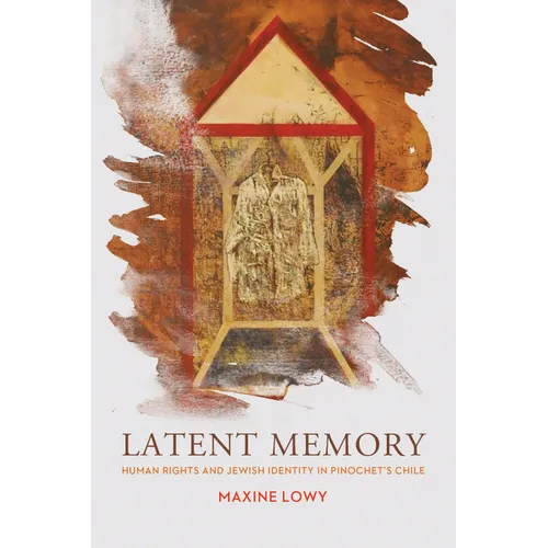 Latent Memory: Human Rights and Jewish Identity in Chile - Hardcover