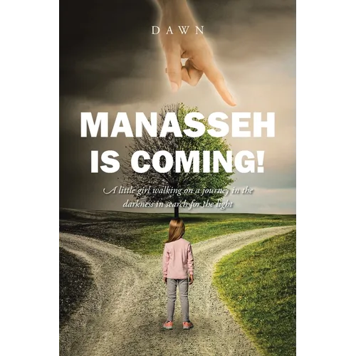 Manasseh Is Coming!: A little girl walking on a journey in the darkness in search for the light - Paperback
