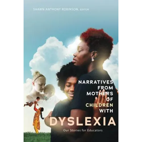 Narratives from Mothers of Children with Dyslexia: Our Stories for Educators - Hardcover