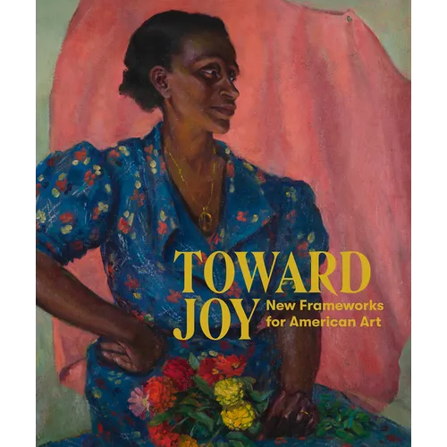 Toward Joy: New Frameworks for American Art - Paperback