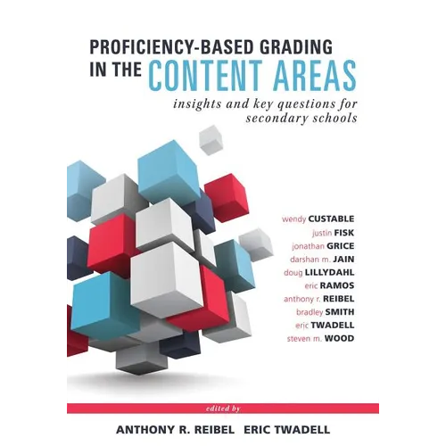 Proficiency-Based Grading in the Content Areas: Insights and Key Questions for Secondary Schools (Adapting Evidence-Based Grading for Content Area Tea - Paperback