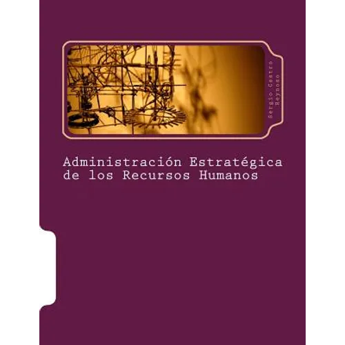 Administración Estratégica de los Recursos Humanos: Un Manual para Directores y Gerentes - Paperback