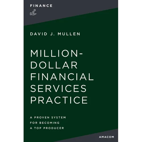 The Million-Dollar Financial Services Practice: A Proven System for Becoming a Top Producer - Paperback
