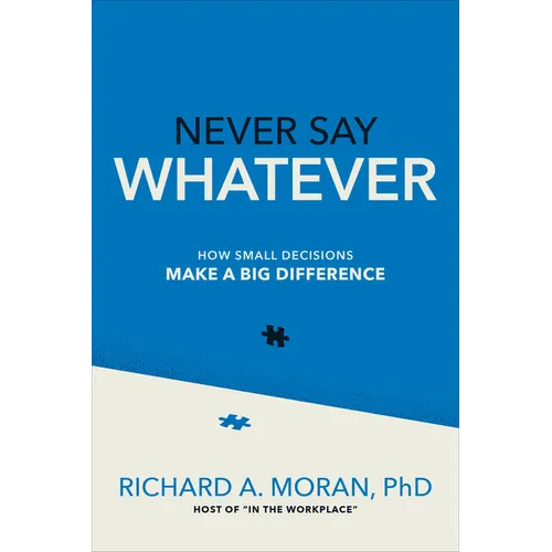Never Say Whatever: How Small Decisions Make a Big Difference - Hardcover