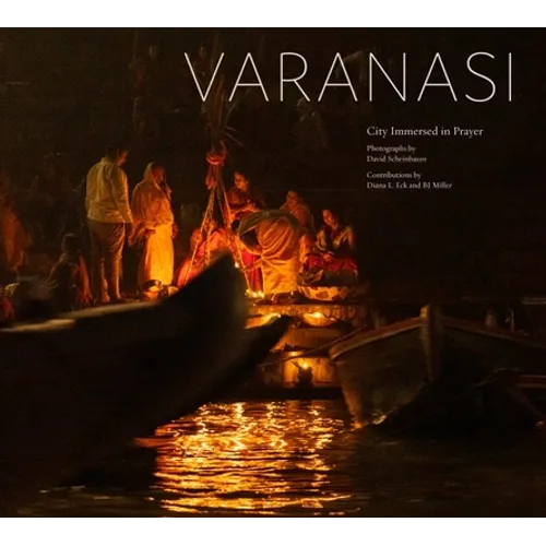 Varanasi: City Immersed in Prayer - Hardcover