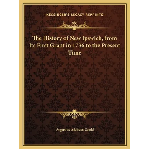 The History of New Ipswich, from Its First Grant in 1736 to the Present Time - Hardcover