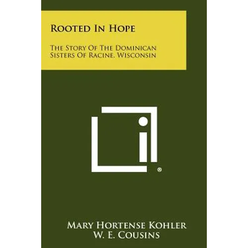 Rooted In Hope: The Story Of The Dominican Sisters Of Racine, Wisconsin - Paperback