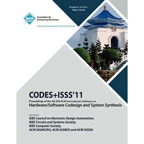 CODES+ISS11 Proceedings of the 9th IEEE/ACM International Conference on Hardware/Software Code Design and System Synthesis - Paperback