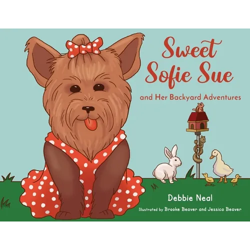 Sweet Sofie Sue And Her Backyard Adventures - Paperback