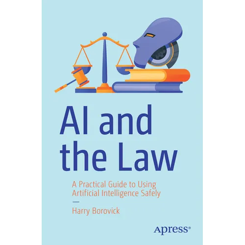 AI and the Law: A Practical Guide to Using Artificial Intelligence Safely - Paperback