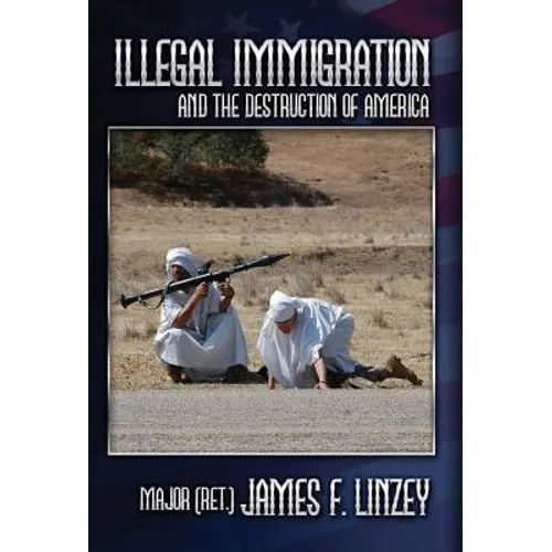 Illegal Immigration and the Destruction of America - Hardcover