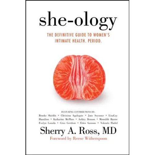 She-Ology: The Definitive Guide to Women's Intimate Health. Period. - Paperback