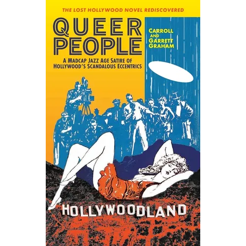 Queer People: A Madcap Jazz Age Satire of Hollywood's Scandalous Eccentrics - Hardcover