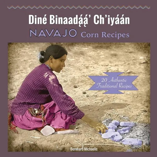 Navajo Corn Recipes: Diné Binaadą́ą́' Ch'iyáán - Paperback