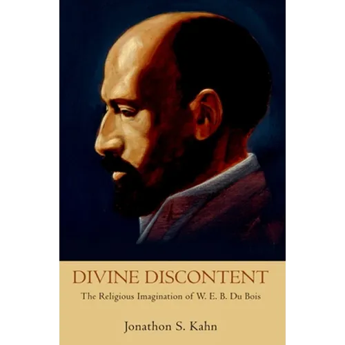 Divine Discontent: The Religious Imagination of W. E. B. Du Bois - Paperback