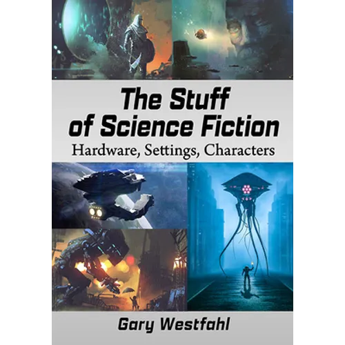 The Stuff of Science Fiction: Hardware, Settings, Characters - Paperback