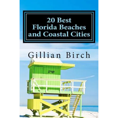 20 Best Florida Beaches and Coastal Cities: A look at the history, highlights and things to do in some of Florida's best beaches and coastal cities - Paperback