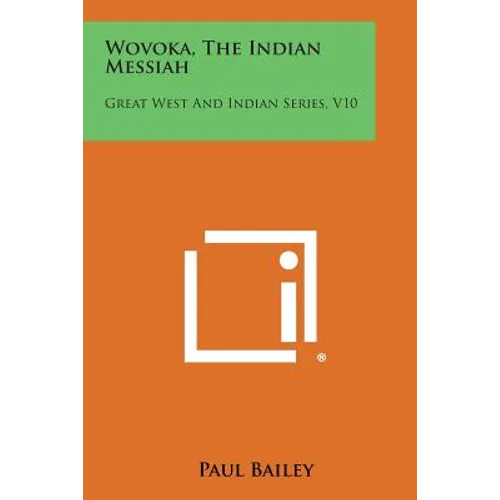 Wovoka, the Indian Messiah: Great West and Indian Series, V10 - Paperback