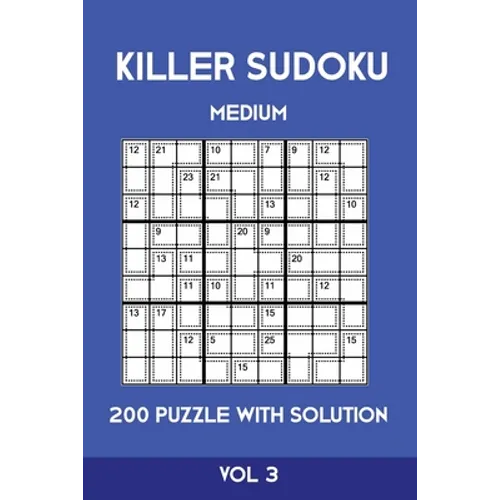 Killer Sudoku Medium 200 Puzzle WIth Solution Vol 3: Advanced Puzzle Sumdoku Book,9x9, 2 puzzles per page - Paperback
