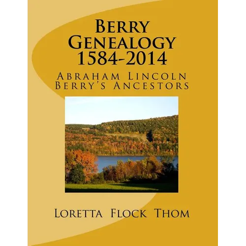 Berry Genealogy 1584-2014: Abraham Lincoln Berry's Ancestors - Paperback
