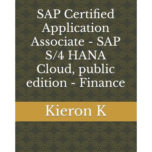SAP Certified Application Associate - SAP S/4 HANA Cloud, public edition - Finance - Paperback