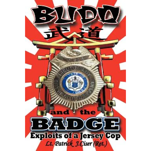 Budo and the Badge: Exploits of a Jersey Cop - Paperback