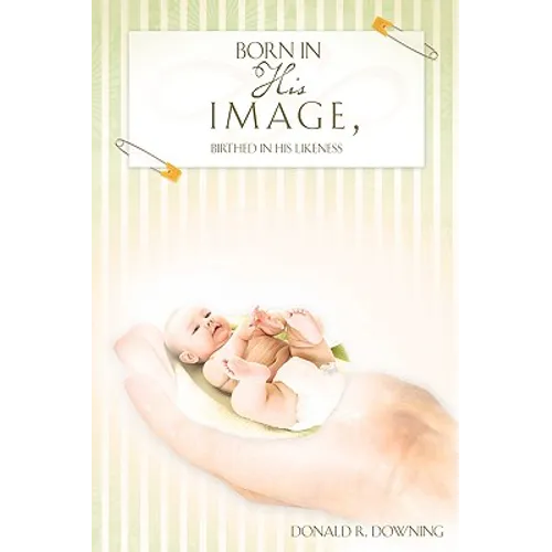 Born in His Image, Birthed in His Likeness - Paperback
