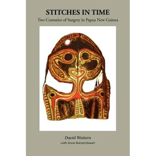 Stitches in Time: Two Centuries of Surgery in Papua New Guinea - Paperback