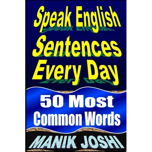 Speak English Sentences Every Day: 50 Most Common Words - Paperback