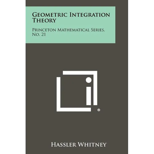 Geometric Integration Theory: Princeton Mathematical Series, No. 21 - Paperback