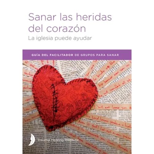 Sanar las heridas del corazón - Facilitator Guide - Paperback