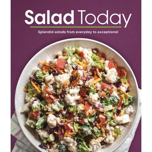 Salad Today: Splendid Salads from Everyday to Exceptional - Hardcover