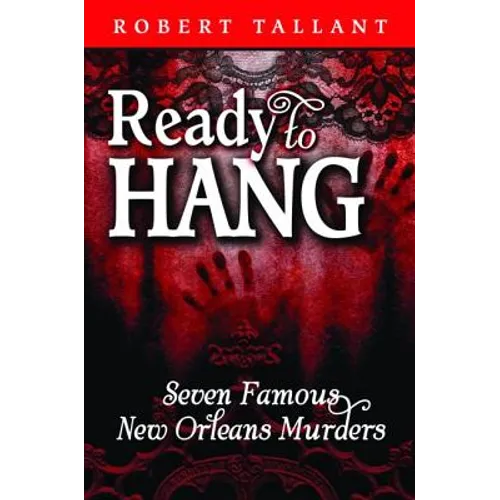 Ready to Hang: Seven Famous New Orleans Murders - Paperback