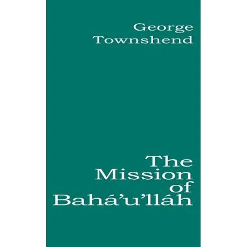 The Mission of Bahá'u'lláh - Paperback