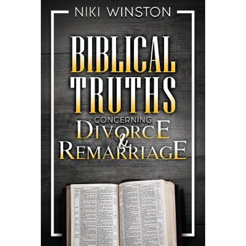 Biblical Truths Concerning Divorce and Remarriage - Paperback