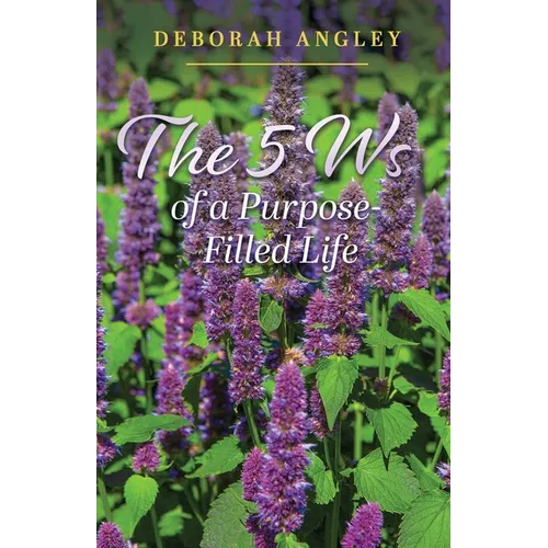 The 5 Ws of a Purpose-Filled Life - Paperback