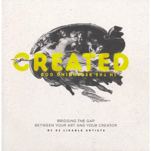 Created: Bridging the Gap Between Art and Your Creator - Hardcover