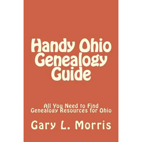 Handy Ohio Genealogy Guide: All You Need to Find Genealogy Resources for Ohio - Paperback