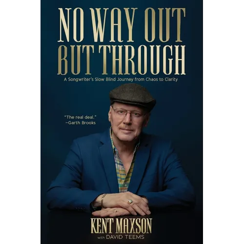 No Way Out But Through: A Songwriter's Slow Blind Journey from Chaos to Clarity - Paperback