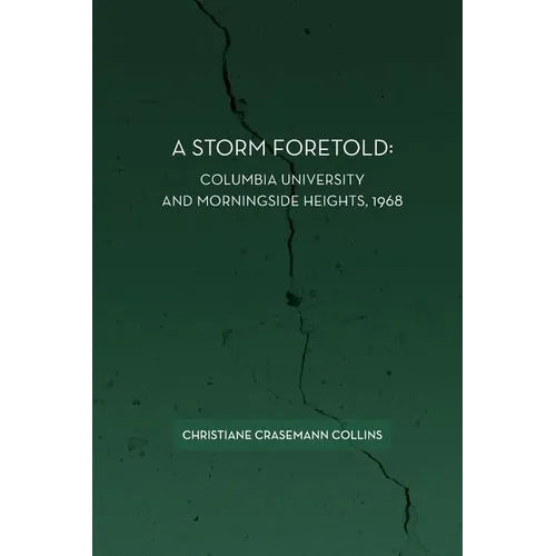 A Storm Foretold: Columbia University and Morningside Heights, 1968 - Paperback