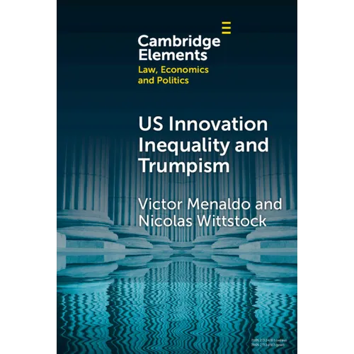 U.S. Innovation Inequality and Trumpism - Hardcover
