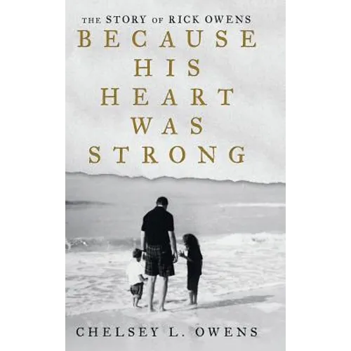 Because His Heart Was Strong: The Story of Rick Owens - Hardcover