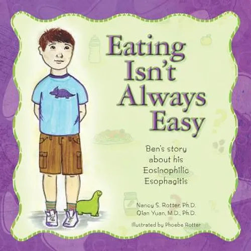 Eating Isn't Always Easy: Ben's story about his Eosinophilic Esophagitis - Paperback
