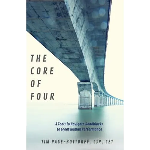 The Core of Four: 4 Tools To Navigate Roadblocks To Great Human Performance - Paperback