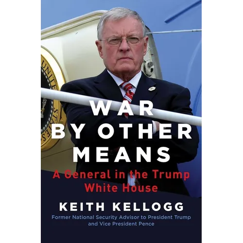 War by Other Means: A General in the Trump White House - Hardcover