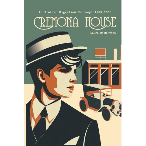 Cremona House: An Italian Migration Journey 1905-1950 - Paperback