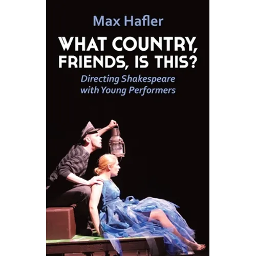 What Country, Friends, Is This?: Directing Shakespeare for Young People - Paperback