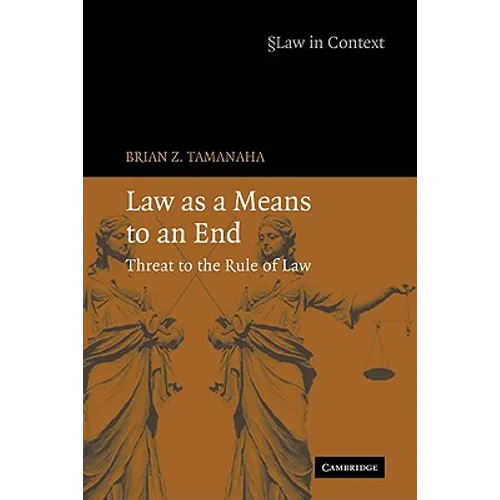 Law as a Means to an End: Threat to the Rule of Law - Paperback