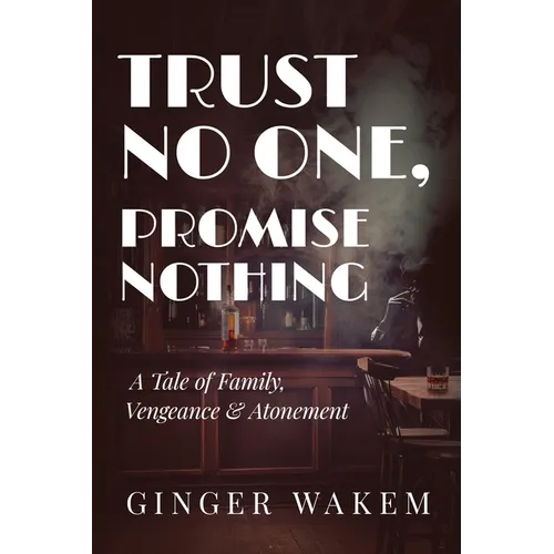 Trust No One, Promise Nothing: A Tale of Family, Vengeance & Atonement - Paperback
